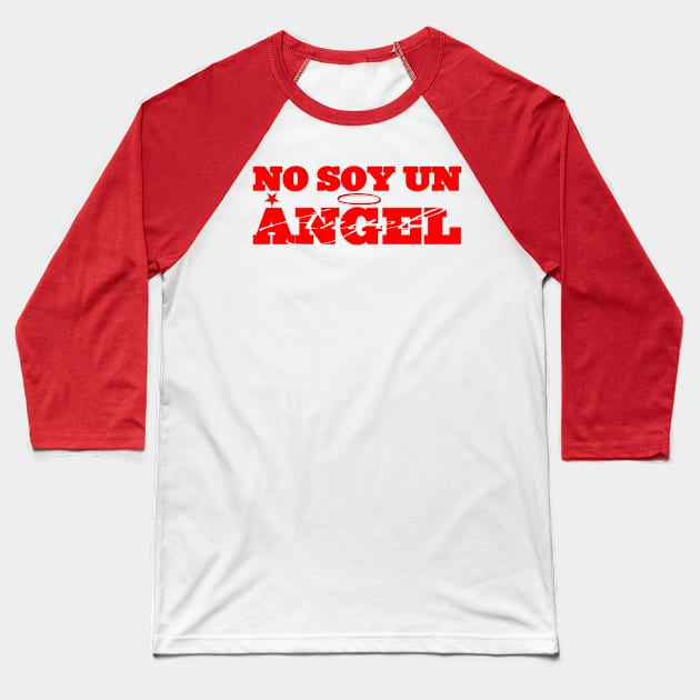 NO SOY UN ANGEL Baseball T-Shirt by FREESA